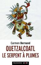 Couverture du livre « Quetzalcoalt, le serpent à plumes » de Carmen Bernand aux éditions Cerf