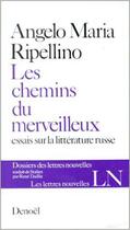 Couverture du livre « Les chemins du merveilleux : Essai sur la littérature russe » de Ripellino A M. aux éditions Denoel