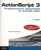 Couverture du livre « Actionscript 3 ; programmation séquentielle et orientée objet » de David Tardiveau aux éditions Eyrolles