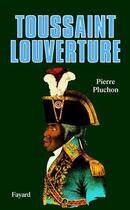 Couverture du livre « Toussaint Louverture » de Pierre Pluchon aux éditions Fayard