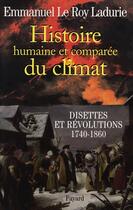 Couverture du livre « Histoire humaine et comparée du climat Tome 2 ; disettes et révolutions, 1740-1860 » de Emmanuel Le Roy Ladurie aux éditions Fayard