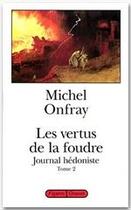 Couverture du livre « Journal hédoniste Tome 2 ; les vertus de la foudre » de Michel Onfray aux éditions Grasset