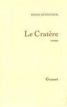 Couverture du livre « Le cratère » de Boris Schreiber aux éditions Grasset