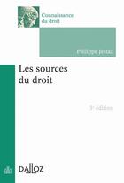 Couverture du livre « Les sources du droit (3e édition) » de Philippe Jestaz aux éditions Dalloz