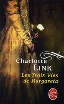 Couverture du livre « Les trois vies de Margareta » de Charlotte Link aux éditions Le Livre De Poche