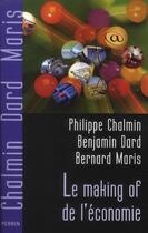 Couverture du livre « Le making of de l'economie » de Chalmin/Dard/Maris aux éditions Perrin