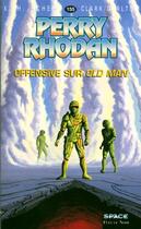 Couverture du livre « Perry Rhodan - cycle 6 ; les constructeurs du Centre Tome 18 : offensive sur Old Man » de Clark Darlton et Karl-Herbert Scheer aux éditions Fleuve Editions