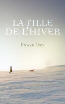 Couverture du livre « La fille de l'hiver » de Eowyn Ivey aux éditions 12-21