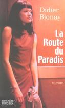 Couverture du livre « La route du paradis » de Didier Blonay aux éditions Rocher