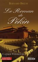 Couverture du livre « Le roman de Pékin » de Bernard Brizay aux éditions Rocher