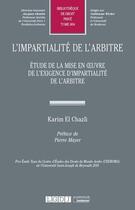 Couverture du livre « L'impartialite de l'arbitre ; étude de la mise en oeuvre de l'exigence d'impartialité de l'arbitre » de Karim El Chazli aux éditions Lgdj