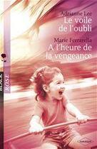 Couverture du livre « Le voile de l'oubli ; à l'heure de la vengeance » de Adrianne Lee et Marie Ferrarella aux éditions Harlequin