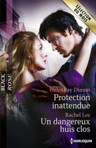 Couverture du livre « Protection inattendue ; un dangereux huis clos » de Rachel Lee et Helenkay Dimon aux éditions Harlequin