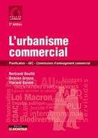Couverture du livre « L'urbanisme commercial (2e édition) » de Vincent Guinot et Bertrand Boulle et Damien Grosse aux éditions Le Moniteur
