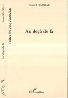 Couverture du livre « Au deça de là » de Youssef Haddad aux éditions Editions L'harmattan