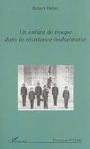 Couverture du livre « UN ENFANT DE TROUPE DANS LA RÉSISTANCE LOUHANNAISE » de Etienne Savoie aux éditions Editions L'harmattan