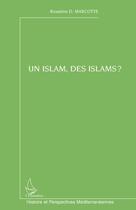 Couverture du livre « Un Islam, des Islams ? » de Roxanne D. Marcotte aux éditions Editions L'harmattan