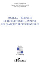 Couverture du livre « SOURCES THÉORIQUES ET TECHNIQUES DE L'ANALYSE DES PRATIQUES PROFESSIONNELLES » de Dominique Fablet et Claudine Blanchard-Laville aux éditions Editions L'harmattan