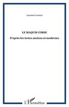 Couverture du livre « LE MAQUIS CORSE : D'après les textes anciens et modernes » de Laurence Lorenzi aux éditions Editions L'harmattan