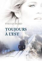Couverture du livre « Toujours à l'est » de Yves Quinard aux éditions Amalthee