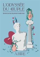 Couverture du livre « L'odyssée du couple ; survivre au choc du premier rendez-vous » de Bire Anne aux éditions Books On Demand