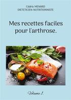 Couverture du livre « Mes recettes faciles pour l'arthrose. » de Cedric Menard aux éditions Books On Demand