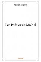 Couverture du livre « Les poésies de Michel » de Michel Le Gras aux éditions Edilivre