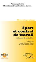 Couverture du livre « Sport et contrat de travail en l'honneur de lamnie diack » de Abdoulaye Sakho et Moustapha Kamara et Mamadou Selly Ly aux éditions Editions L'harmattan