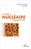 Couverture du livre « La saga nucléaire ; témoignages d'acteurs » de Nicole Colas-Linhart et Anne Petiet aux éditions L'harmattan