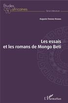Couverture du livre « Les essais et les romans de Mongo Beti » de Auguste Owono-Kouma aux éditions L'harmattan