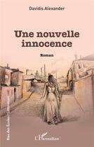 Couverture du livre « Une nouvelle innocence » de Davidis Alexander aux éditions L'harmattan