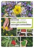 Couverture du livre « Découvrir et utiliser nos plantes sauvages comestibles » de Francois Couplan aux éditions Glenat
