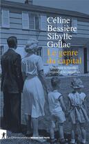 Couverture du livre « Le genre du capital ; comment la famille reproduit les inégalités » de Celine Bessiere et Sibylle Gollac aux éditions La Decouverte