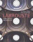 Couverture du livre « La structure mise en lumière ; Henri Labrouste (1801-1875) » de  aux éditions Nicolas Chaudun