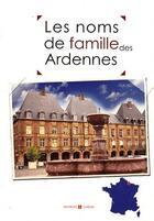 Couverture du livre « Les noms de famille des Ardennes » de  aux éditions Archives Et Culture