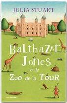 Couverture du livre « Balthazar Jones et le zoo de la tour » de Julia Stuart aux éditions City Editions