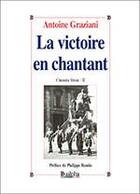 Couverture du livre « La victoire en chantant » de Antoine Graziani aux éditions Dualpha