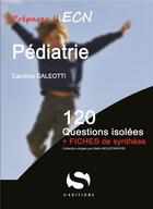 Couverture du livre « Pédiatrie ; 120 questions isolées » de Carolinie Galeoti aux éditions S-editions