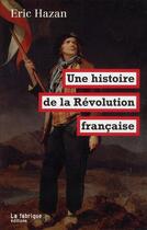 Couverture du livre « Une histoire de la révolution française » de Eric Hazan aux éditions Fabrique