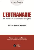 Couverture du livre « L'euthanasie ; un débat volontairement étouffé ! » de Melanie Raphael-Bethune aux éditions Les Points Sur Les I