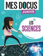 Couverture du livre « Mes docus junior ; les sciences » de Florian Lucas aux éditions 1 2 3 Soleil