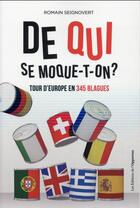 Couverture du livre « De qui se moque-t-on ? tour d'Europe en 345 blagues » de Romain Seignovert aux éditions L'opportun