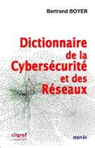 Couverture du livre « Dictionnaire de la cybersecurite et des reseaux » de Bertrand Boyer aux éditions Nuvis