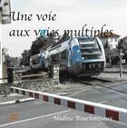 Couverture du livre « Une voie aux vies multiples » de Nadine Bourbonnaux aux éditions Monts D'auvergne