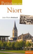 Couverture du livre « Petite histoire de Niort » de Jean-Pierre Andrault aux éditions Geste