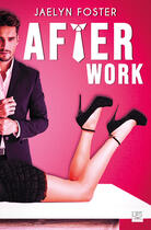 Couverture du livre « After work » de Foster Jaelyn aux éditions Lips & Roll Editions