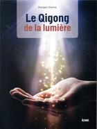Couverture du livre « Le qi gong de la lumière » de Georges Charles aux éditions Kiwi
