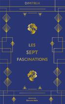 Couverture du livre « Les sept fascinations » de Dimitri H aux éditions Editions Maia