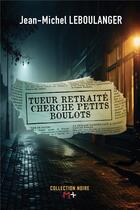 Couverture du livre « Tueur retraité cherche petits boulots » de Jean-Michel Leboulanger aux éditions M+ Editions