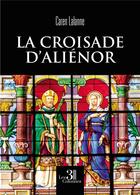 Couverture du livre « La croisade d'Aliénor » de Caren Lalanne aux éditions Les Trois Colonnes